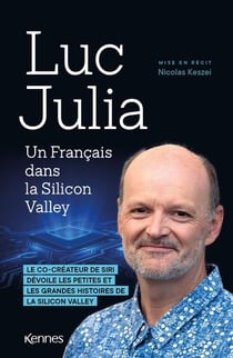 Un Français dans la Silicon Valley : le co-créateur de Siri dévoile les petites et les grandes histoires  de la Silicon Valley