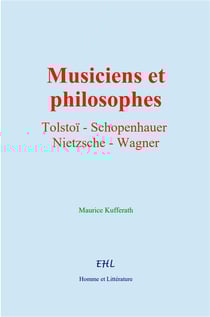 Musiciens et philosophes : Tolstoï, Schopenhauer, Nietzsche, Wagner