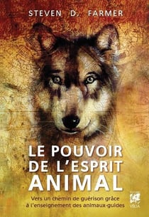 Le pouvoir de l'esprit animal : vers un chemin de guérison grâce l'enseignement des animaux-guides