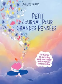 Petit journal pour grandes pensées ! : 12 thèmes de journaling guidé pour passer un bon moment avec soi-même