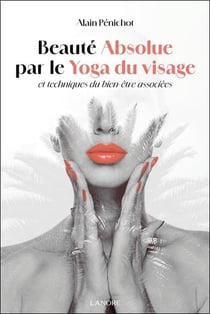 Beauté absolue par le yoga du visage et techniques du bien-être associées