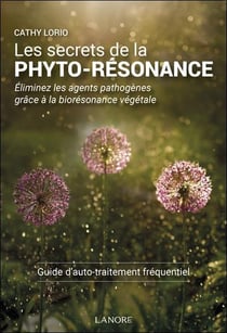 Les secrets de la Phyto-Résonance : Éliminez les agents pathogènes grâce à la biorésonance végétale