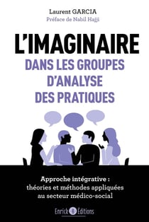 L'imaginaire dans les groupes d'analyse des pratiques : Approche intégrative, Théories et méthodes appliquées au secteur médico-social