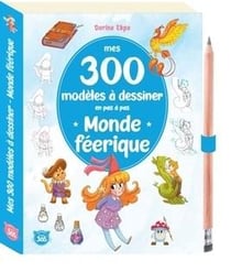 Mes 300 modèles à dessiner en pas à pas : Mondes féeriques