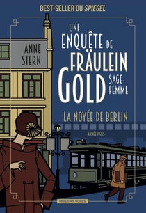 Une enquête de Fräulein gold, sage-femme Tome 1 : la noyée de Berlin