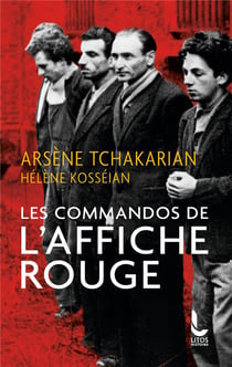 Les commandos de l'Affiche rouge : La vérité historique sur la première section de l'armée secrète