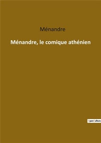 Ménandre le comique athénien
