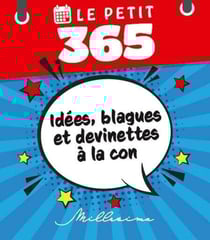 Le petit 365 : idées, blagues et devinettes à la con