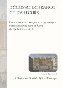 D' Écosse, de France et d'ailleurs : Communautés étrangères et dynamiques transculturelles dans la Rome du dix-huitième siècle