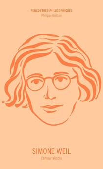 Simone Weil : L'amour absolu