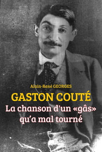 GASTON COUTÉ : La chanson d'un "gâs" qu'a mal tourné