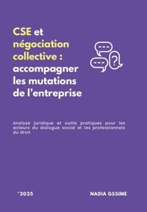 CSE et négociation collective : Accompagner les mutations de l'entreprise (édition 2025)