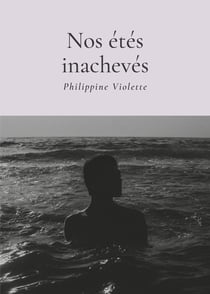 Nos étés inachevés
