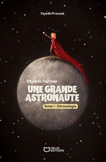Mylène Farmer : une grande astronaute Tome 1 : Chronologie