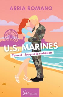 U.S. Marines - Jusqu'à la reddition : Romance Saga Militaire entre tradition et passion chez les Marines