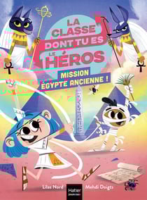 La classe dont tu es le héros Tome 8 : Mission Égypte ancienne !