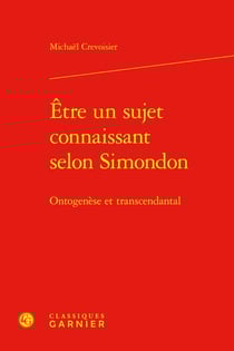 Être un sujet connaissant selon Simondon : ontogenèse et transcendantal