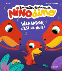 Les petites histoires de Nino Dino : waaaargh, c'est la nuit !