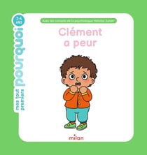 Mes Tout Premiers Pourquoi : Clément a peur