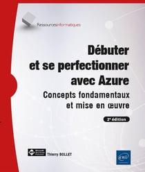 Débuter et se perfectionner avec Azure : Concepts fondamentaux et mise en oeuvre (2e édition)