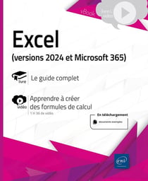Excel (versions 2024 ou Microsoft 365) : Livre avec complément vidéo : Apprendre à créer des formules de calcul