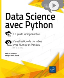 Data Science avec Python - Le guide indispensable : Livre avec complément vidéo : Visualisation de données avec Numpy et Pandas