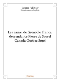 Les saurel de grenoble france, descendance pierre de saurel canada québec sorel