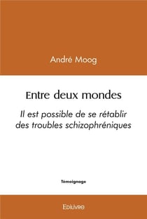 Entre deux mondes : Il est possible de se rétablir des troubles schizophréniques