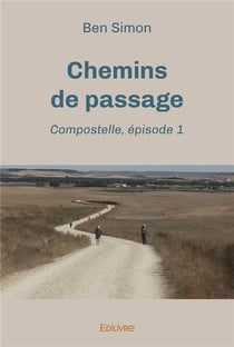 Chemins de passage : episode 1 - t01 - chemins de passage : episode 1 - compostelle