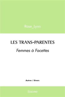 LES TRANS-PARENTES : Femmes à Facettes