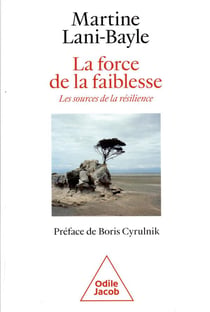 La force de la faiblesse : les sources de la résilience