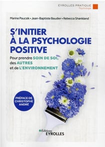 S'initier à la psychologie positive : prendre soin de soi, des autres et de l'environnement