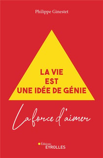 La vie est une idée de génie - la force d'aimer