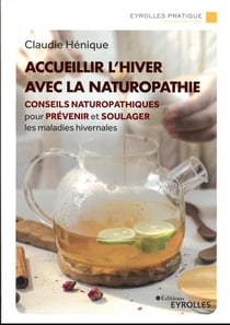 Accueillir l'hiver avec la naturopathie : conseils naturopathiques pour prévenir et en finir avec les maladies hivernales