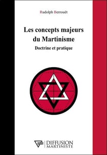 Les concepts majeurs du Martinisme : doctrine et pratique