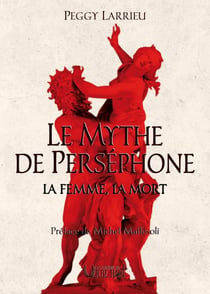LE MYTHE DE PERSÉPHONE - LA FEMME, LA MORT : PRÉFACE DE MICHEL MAFFESOLI