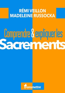 Comprendre & expliquer : les sacrements