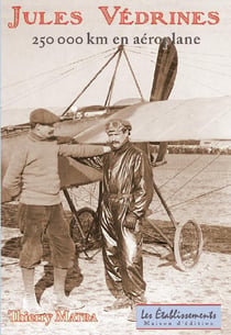Jules védrines : 250 000 km en aéroplane