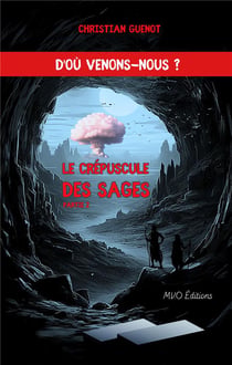 Le crépuscule des sages partie 2 : D'où venons-nous ?