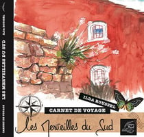 Les merveilles du sud : carnet de voyage