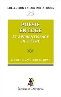 Enjeux initiatiques 23 : Poésie en Loge et apprentissage de l'être