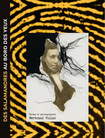 Des salamandres au bord des yeux
