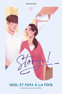 Idol et papa à la fois, une famille à tout prix Tome 2