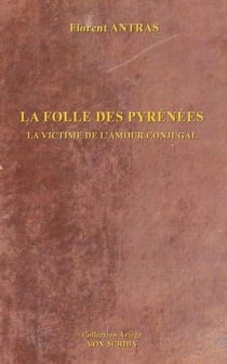 LA FOLLE DES PYRÉNÉES : La victime de l'amour conjugal