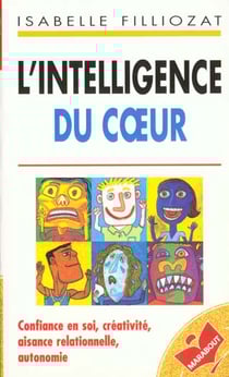 L'intelligence du coeur - confiance en soi, creativite, aisance relationnelle, autonomie