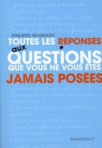 Toutes les réponses aux questions que vous vous posez