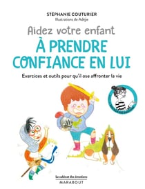 Le cabinet des émotions : aider votre enfant à prendre confiance en lui - exercices et outils pour qu'il ose affronter la vie