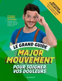 Le grand guide pour soigner vos douleurs - édition limitée