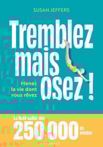 Tremblez mais osez ! Menez la vie dont vous rêvez
