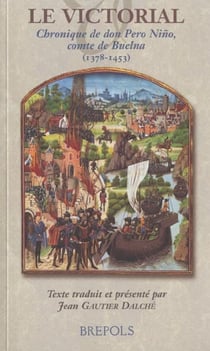 Le Victorial - chronique de don Pero Nino, comte de Buelna (1378-1453)